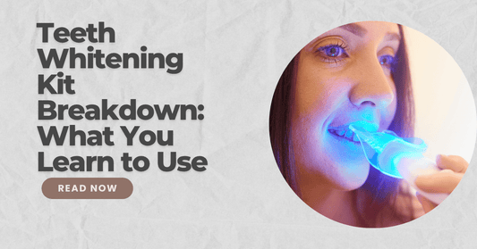 Teeth Whitening Kit Breakdown: What You Learn to Use?