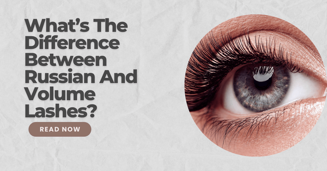 What’s The Difference Between Russian And Volume Lashes?
