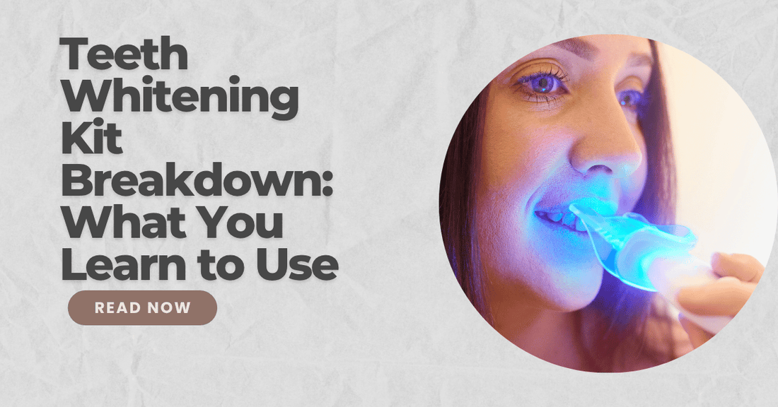 Teeth Whitening Kit Breakdown: What You Learn to Use?